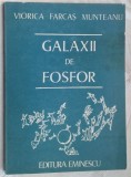 Cumpara ieftin VIORICA FARCAS MUNTEANU-GALAXII DE FOSFOR (VERSURI 1989/coperta TUDOR JEBELEANU)