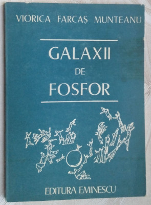 VIORICA FARCAS MUNTEANU-GALAXII DE FOSFOR (VERSURI 1989/coperta TUDOR JEBELEANU) foto