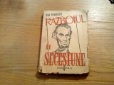 RAZBOIUL DE SECESIUNE - Leon Lemonnier - Editura Universul, 1947, 282 p.