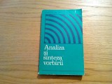 ANALIZA SI SINTEZA VORBIRII - Eugeniu Oancea - Editura Militara, 1976, 263 p.