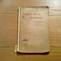 L`EVOLUSTIONS OCCULTE DE L`HUMANITE - C. Jinarajadasa - Paris, 1928, 245 p.