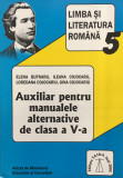 LIMBA SI LITERATURA ROMANA AUXILIAR PT MANUALELE ALTERNATIVE CLASA A V-A Butnaru