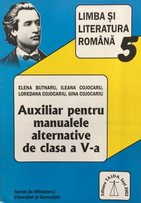 LIMBA SI LITERATURA ROMANA AUXILIAR PT MANUALELE ALTERNATIVE CLASA A V-A Butnaru foto