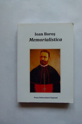 BANAT-IOAN BOROS, MEMORIALISTICA, ISTORIA BISERICII GRECO-CATOLICE, LUGOJ 2012 foto
