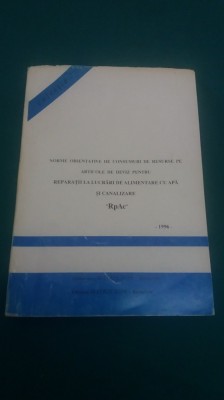 NORME DE COSNUMURI PT REPARAȚII LA LUCRĂRI DE ALIMENTARE CU APĂ ȘI CANALIZARE foto