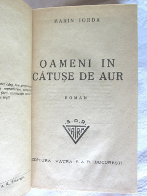 Carte veche: &amp;quot;OAMENI IN CATUSE DE AUR&amp;quot;, Marin Iorda, 1945. Cartonata (legata) foto