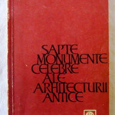 "SAPTE MONUMENTE CELEBRE ALE ARHITECTURII ANTICE", G. Chitulescu, 1965