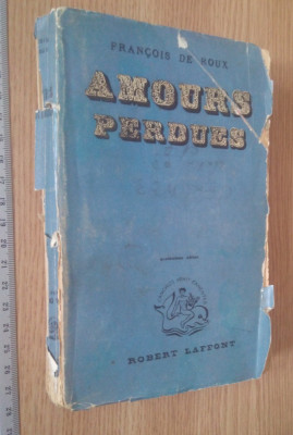 CARTE VECHE AMOURS PERDUES - FRANCOIS DE ROUX -1941 foto
