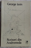 Cumpara ieftin GEORGE IARIN - SCRISORI DIN ANDROMEDA (VERSURI) [editia princeps, 1981]