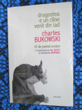 Charles BUKOWSKI - DRAGOSTEA E UN CAINE VENIT DIN IAD (EDITIE DE LUX, IN TIPLA!), Polirom