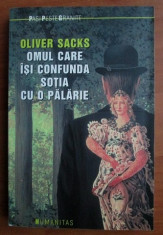 Oliver Sacks - Omul care isi confunda sotia cu o palarie foto
