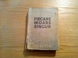 FIECARE MOARE SINGUR - Hans Fallada - roman, 1951, 584 p.