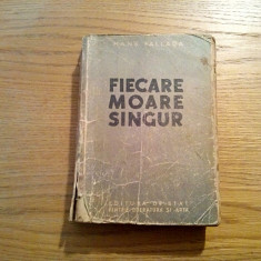FIECARE MOARE SINGUR - Hans Fallada - roman, 1951, 584 p.