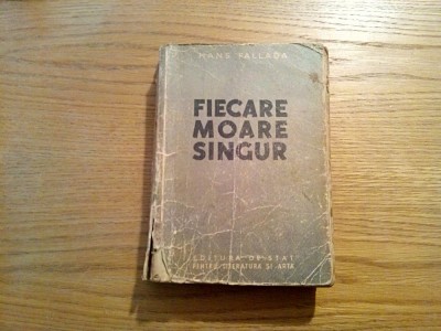 FIECARE MOARE SINGUR - Hans Fallada - roman, 1951, 584 p. foto