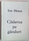 Cumpara ieftin ION HOREA - CADEREA PE GANDURI (POEME, ed. princeps 1996) [dedicatie / autograf]