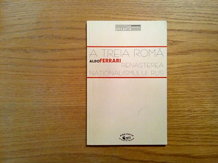 A TEIA ROMA * RENASTEREA NATIONALISMULUI RUS - Aldo Ferrari - Anastasia, 1999