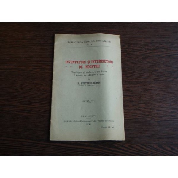 Inventori si intemeietori de industrii , D. Munteanu-Ramnic Inventori si intemeietori de industrii , D. Munteanu-Ramnic