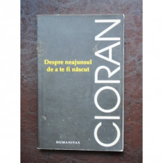 DESPRE NEAJUNSUL DE A TE FI NASCUT - CIORAN foto