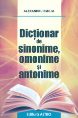 Alexandru Emil M. - Dictionar de sinonime, omonime si antonime - 7322 foto