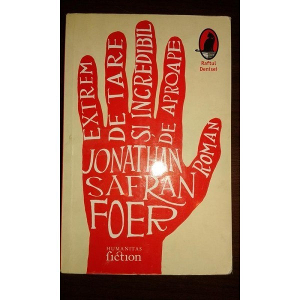 EXTREM DE TARE SI INCREDIBIL DE APROAPE, JONATHAN SAFRAN FOER EXTREM DE TARE SI INCREDIBIL DE APROAPE, JONATHAN SAFRAN FOER