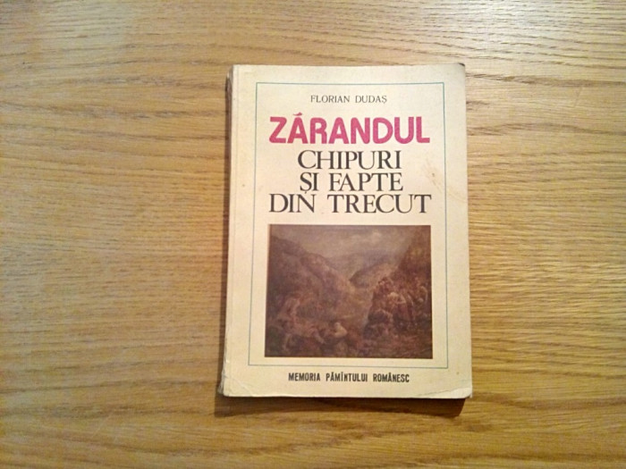 ZARANDUL * Chipuri si Fapte din Trecut - Florian Dudas - Albatros, 1981, 164 p.