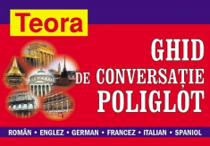 Ghid de conversatie poliglot: roman-englez-german-francez, Editura Teora foto