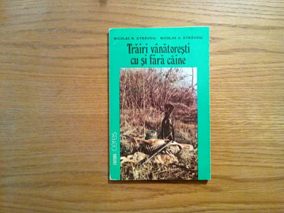 TRAIRI VANATORESTI CU SI FARA CAINE - Nicolae N. Stravoiu (autograf) - 1995,148p foto