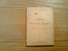 MANUAL DE NAVIGATIE AERIANA - Directia Aviatiei Civile, 1949, 122 p. foto