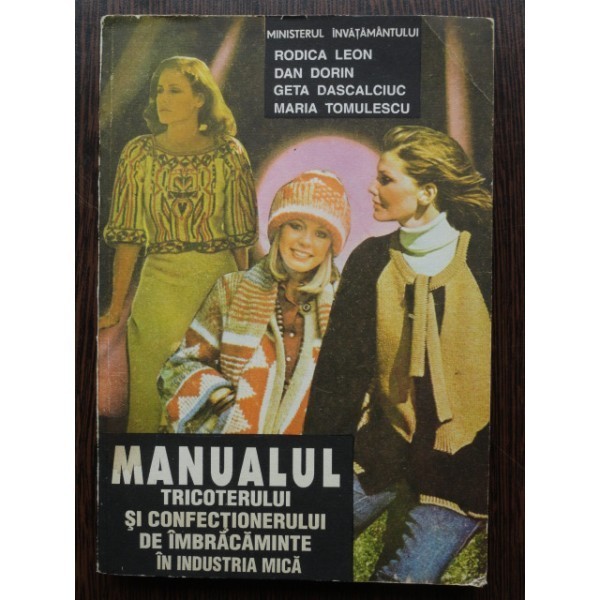 MANUALUL TRICOTERULUI SI CONFECTIONERULUI DE IMBRACAMINTE IN INDUSTRIA MICA MANUALUL TRICOTERULUI SI CONFECTIONERULUI DE IMBRACAMINTE IN INDUSTRIA MICA