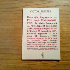 REVOLUTIA IMPUSCATA sau PCR dupa 22 Decembrie 1989 - Victor Frunza - 1994, 90 p.