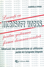 Gabriela Stroe - Lucrati cu Microsoft Works pentru gestiunea firmei dumneavoastra. Manual de prezentare si utilizare. Pachet de 4 pro... - 15335 foto