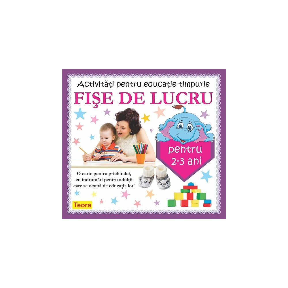 Activitati Pentru Educatie Timpurie Fise De Lucru Pentru 2 3 Ani