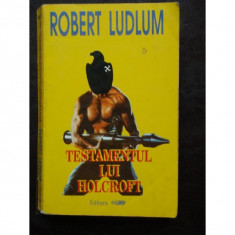 Testamentul Lui Holcroft - Robert Ludlum foto