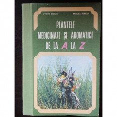 PLANTE MEDICINALE SI AROMATICE DE LA A LA Z - OVIDIU BOJOR foto