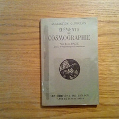 ELEMENTS DE COSMOGRAPHIE - Paul Baize - Paris, 1947, 172 p.; lb. franceza