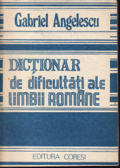 Gabriel Angelescu - Dictionar de dificultati ale limbii romane - 33481 foto