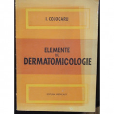 ELEMENTE DE DERMATOMICOLOGIE - I. COJOCARU foto