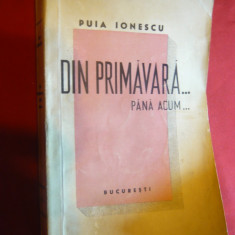 Puia Ionescu - Din primavara... pana acum - Prima Ed. 1941 Ed.Cugetarea
