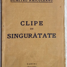 DUMITRU RAICULEANU - CLIPE DE SINGURATATE (VERSURI, editia princeps RAMURI 1929)