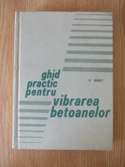 GHID PRACTIC PENTRU VIBRAREA BETOANELOR- P. REBUT, cartonata foto