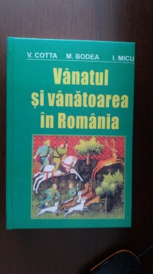 VANATUL SI VANATOAREA IN ROMANIA ,COTTA CARTE ORIGINALA NOUA COPERTI CARTONATE . foto