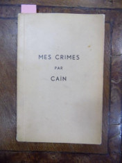 Mes Crimes par Cain, Timisoara. Prima editie cu dedicatia autorului foto