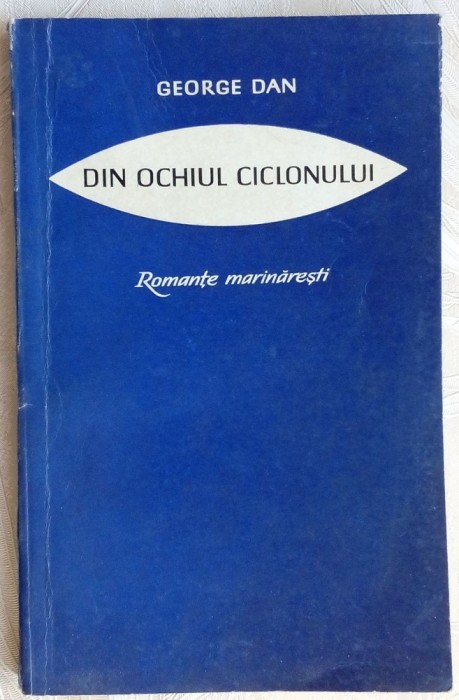 GEORGE DAN-DIN OCHIUL CICLONULUI:ROMANTE MARINARESTI&#039;68/postf.ION VINEA/autograf