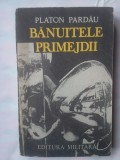 (C334) PLATON PARDAU - BANUITELE PRIMEJDII