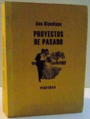 PROYECTOS DE PASADO de ANA BLANDIANA , 2008 foto