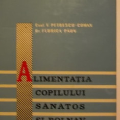 V. Petrescu-Coman, Florica Paun - Alimentatia copilului sanatos si bolnav