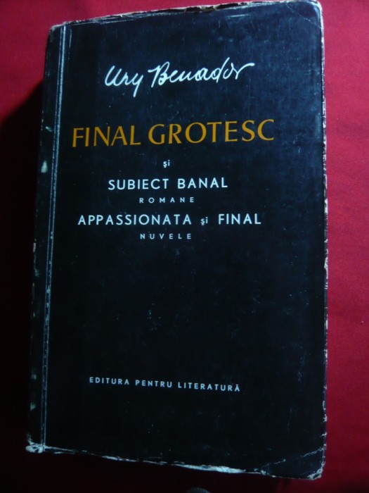 Ury Benador - Final grotesc si Subiect banal -romane + nuvele 1968 - Ed.pt.Lite