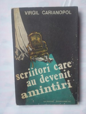 (C334) VIRGIL CARIANOPOL - SCRIITORI CARE AU DEVENIT AMINTIRI foto