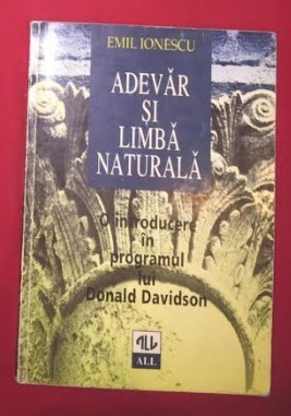 Adevar si limba naturala: o introducere in opera lui D. Davidson / Emil Ionescu foto