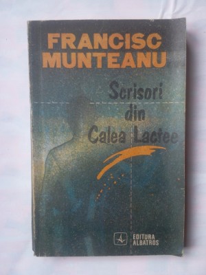 (C334) FRANCISC MUNTEANU - SCRISORI DIN CALEA LACTEE foto